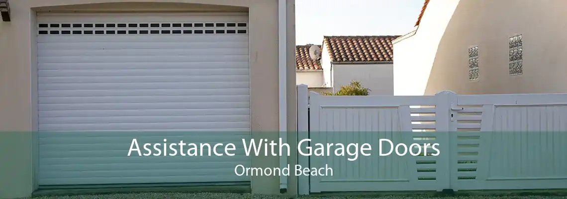Assistance With Garage Doors Ormond Beach