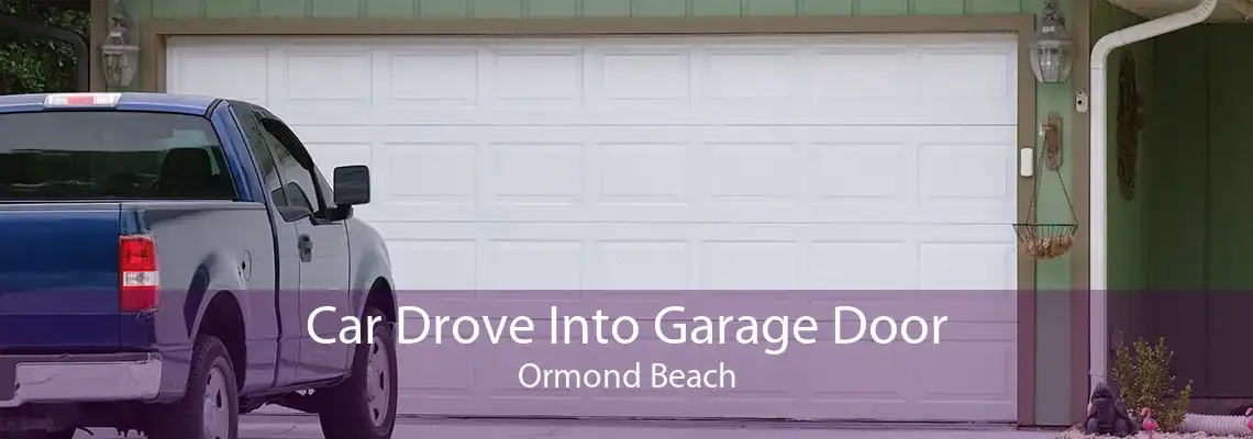 Car Drove Into Garage Door Ormond Beach