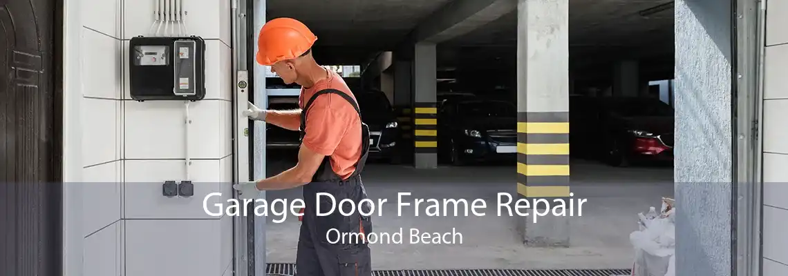 Garage Door Frame Repair Ormond Beach