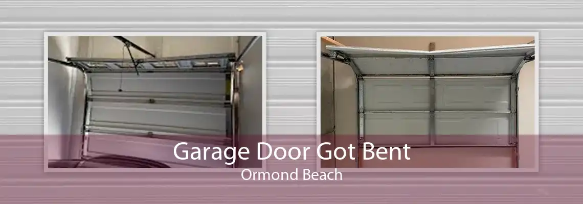 Garage Door Got Bent Ormond Beach