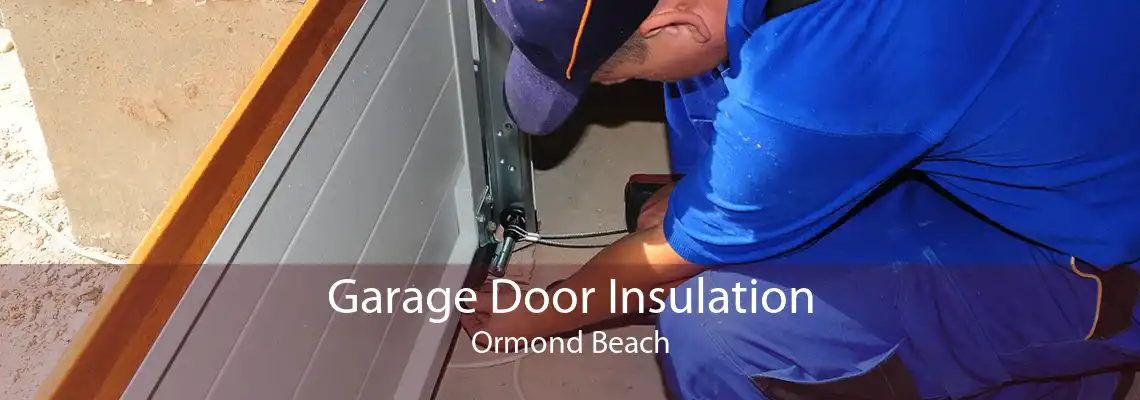 Garage Door Insulation Ormond Beach