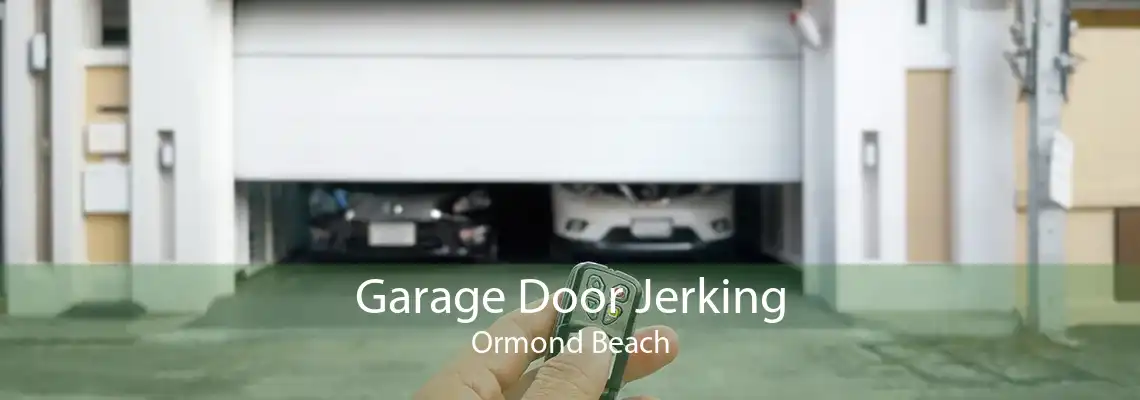 Garage Door Jerking Ormond Beach