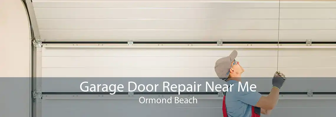 Garage Door Repair Near Me Ormond Beach