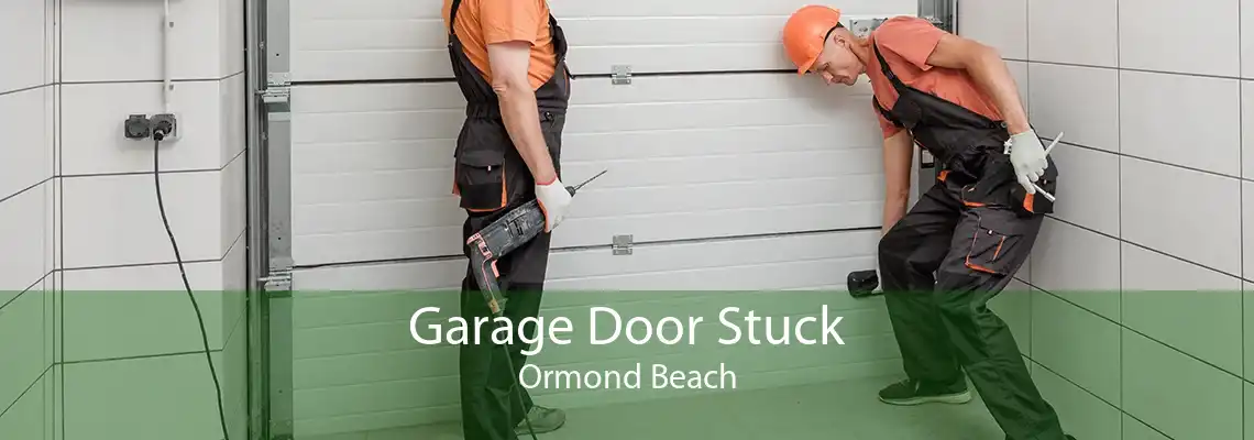 Garage Door Stuck Ormond Beach