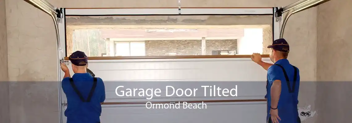 Garage Door Tilted Ormond Beach