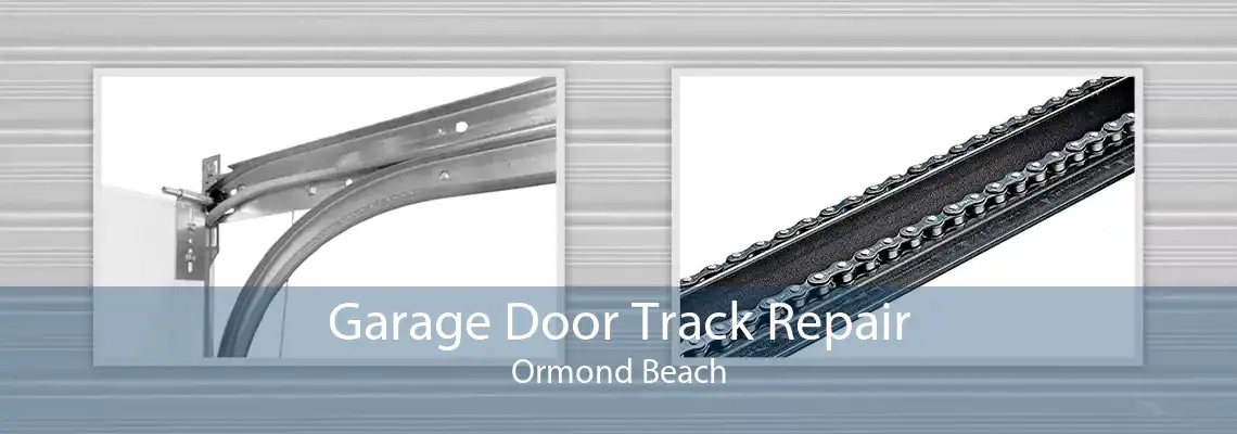 Garage Door Track Repair Ormond Beach