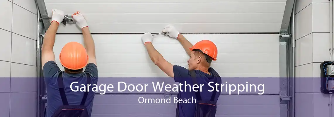 Garage Door Weather Stripping Ormond Beach