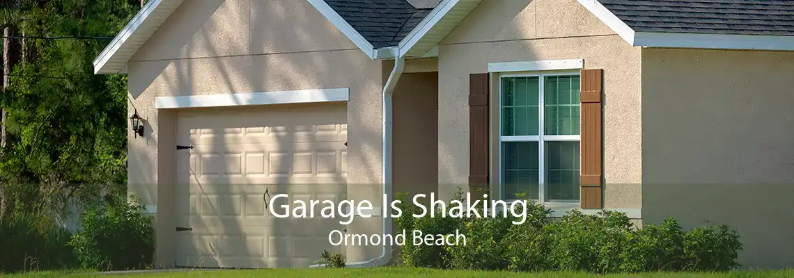 Garage Is Shaking Ormond Beach