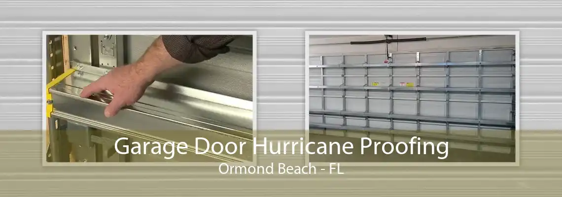 Garage Door Hurricane Proofing Ormond Beach - FL