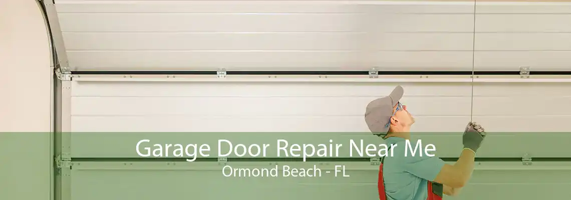 Garage Door Repair Near Me Ormond Beach - FL